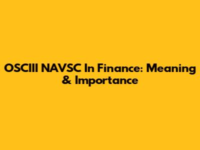 OSCIII NAVSC In Finance: Meaning & Importance