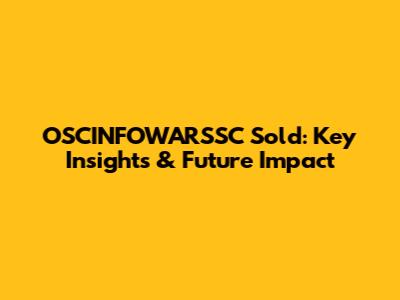 OSCINFOWARSSC Sold: Key Insights & Future Impact