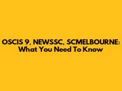OSCIS 9, NEWSSC, SCMELBOURNE: What You Need To Know