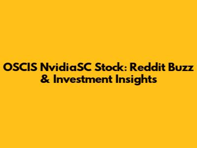 OSCIS NvidiaSC Stock: Reddit Buzz & Investment Insights