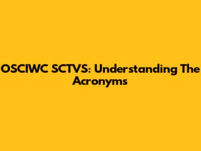 OSCIWC SCTVS: Understanding The Acronyms