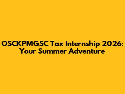OSCKPMGSC Tax Internship 2026: Your Summer Adventure