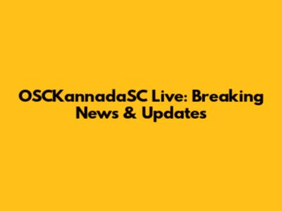 OSCKannadaSC Live: Breaking News & Updates