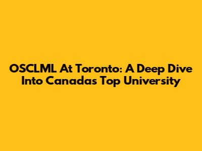 OSCLML At Toronto: A Deep Dive Into Canada's Top University