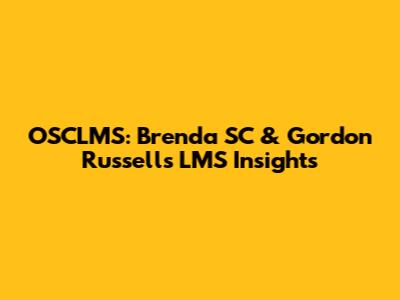 OSCLMS: Brenda SC & Gordon Russell's LMS Insights