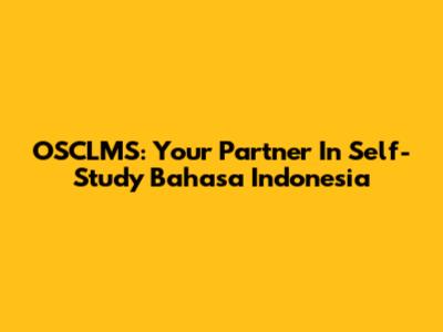 OSCLMS: Your Partner In Self-Study Bahasa Indonesia