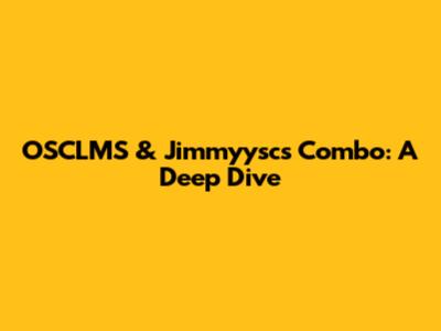 OSCLMS & Jimmyysc's Combo: A Deep Dive