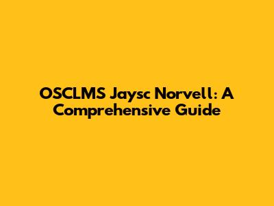 OSCLMS Jaysc Norvell: A Comprehensive Guide