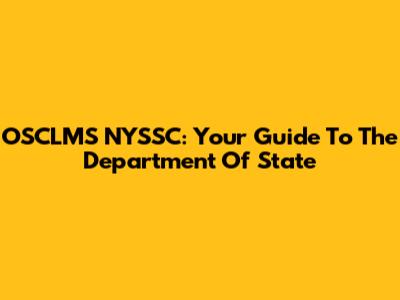 OSCLMS NYSSC: Your Guide To The Department Of State