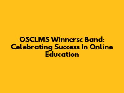 OSCLMS Winnersc Band: Celebrating Success In Online Education