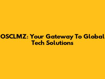 OSCLMZ: Your Gateway To Global Tech Solutions