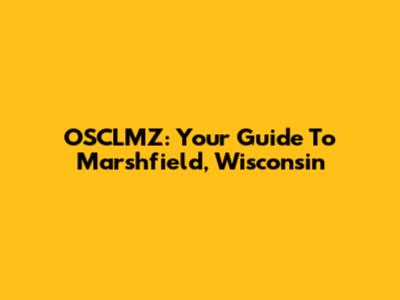 OSCLMZ: Your Guide To Marshfield, Wisconsin