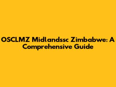 OSCLMZ Midlandssc Zimbabwe: A Comprehensive Guide
