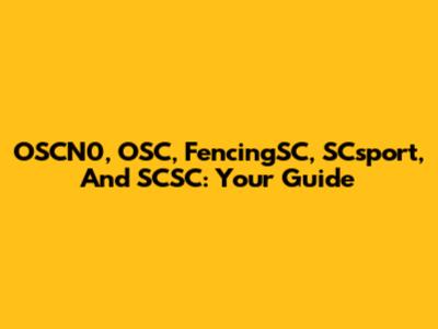 OSCN0, OSC, FencingSC, SCsport, And SCSC: Your Guide