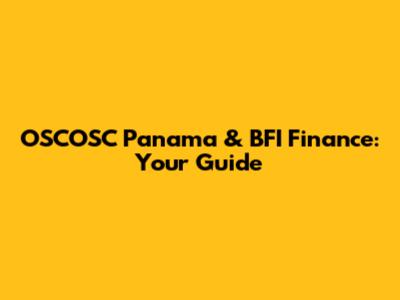 OSCOSC Panama & BFI Finance: Your Guide