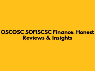 OSCOSC SOFISCSC Finance: Honest Reviews & Insights