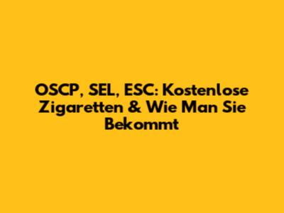 OSCP, SEL, ESC: Kostenlose Zigaretten & Wie Man Sie Bekommt