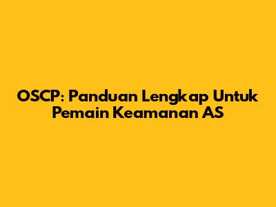 OSCP: Panduan Lengkap Untuk Pemain Keamanan AS