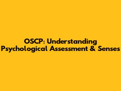 OSCP: Understanding Psychological Assessment & Senses