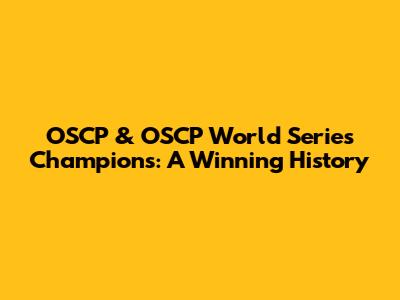 OSCP & OSCP World Series Champions: A Winning History