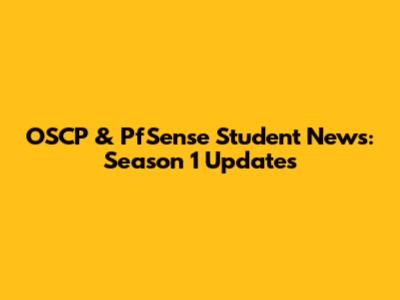 OSCP & PfSense Student News: Season 1 Updates
