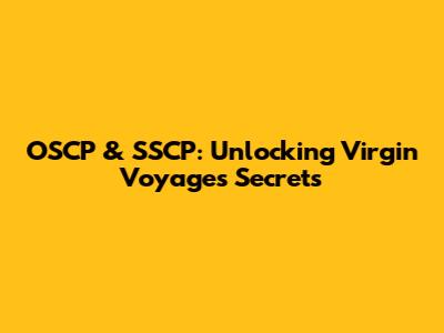 OSCP & SSCP: Unlocking Virgin Voyages' Secrets