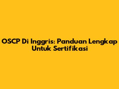 OSCP Di Inggris: Panduan Lengkap Untuk Sertifikasi