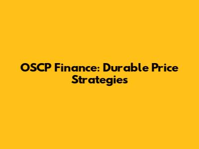 OSCP Finance: Durable Price Strategies