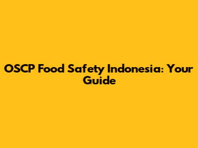 OSCP Food Safety Indonesia: Your Guide