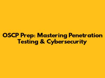 OSCP Prep: Mastering Penetration Testing & Cybersecurity