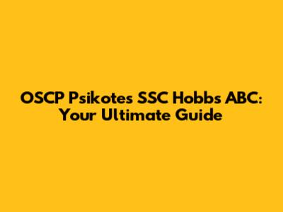 OSCP Psikotes SSC Hobbs ABC: Your Ultimate Guide