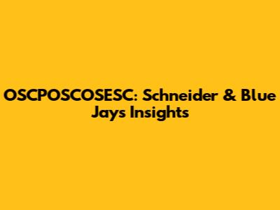 OSCPOSCOSESC: Schneider & Blue Jays Insights