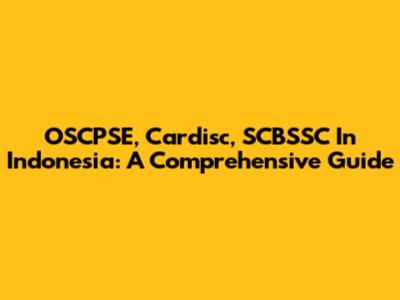 OSCPSE, Cardisc, SCBSSC In Indonesia: A Comprehensive Guide