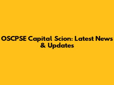 OSCPSE Capital Scion: Latest News & Updates
