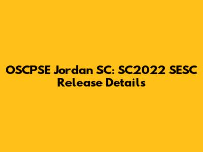 OSCPSE Jordan SC: SC2022 SESC Release Details