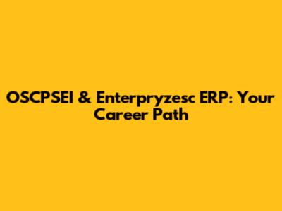 OSCPSEI & Enterpryzesc ERP: Your Career Path
