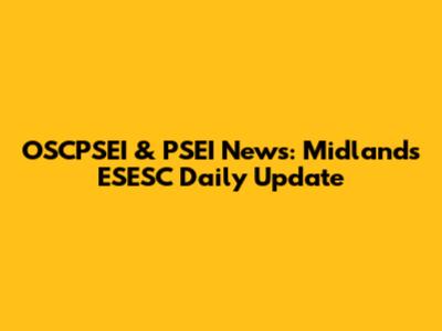 OSCPSEI & PSEI News: Midlands ESESC Daily Update