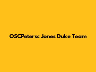 OSCPetersc Jones Duke Team