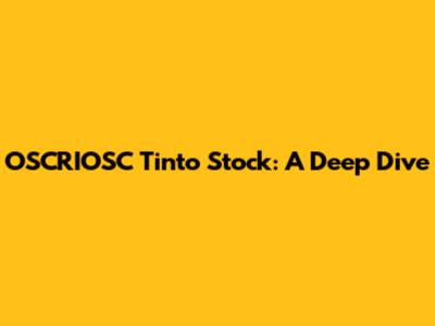 OSCRIOSC Tinto Stock: A Deep Dive