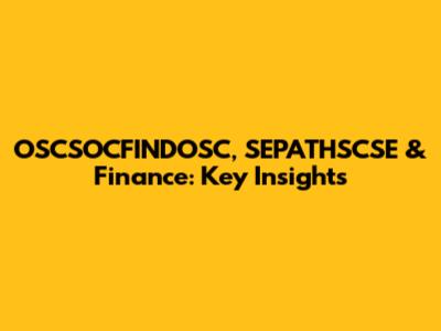 OSCSOCFINDOSC, SEPATHSCSE & Finance: Key Insights