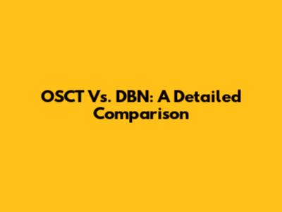 OSCT Vs. DBN: A Detailed Comparison