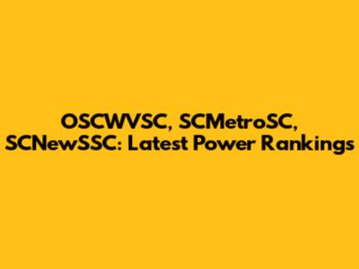 OSCWVSC, SCMetroSC, SCNewSSC: Latest Power Rankings