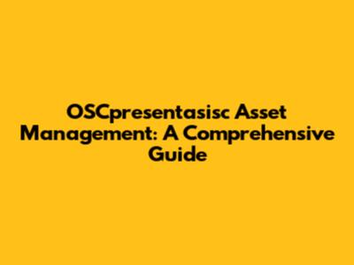 OSCpresentasisc Asset Management: A Comprehensive Guide