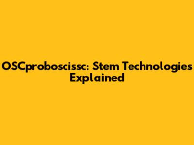 OSCproboscissc: Stem Technologies Explained