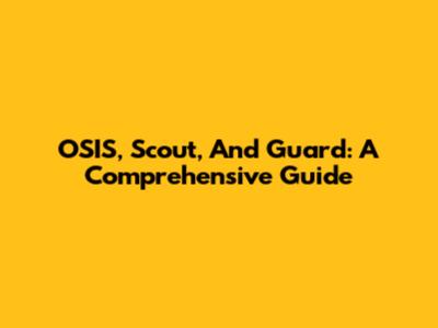 OSIS, Scout, And Guard: A Comprehensive Guide