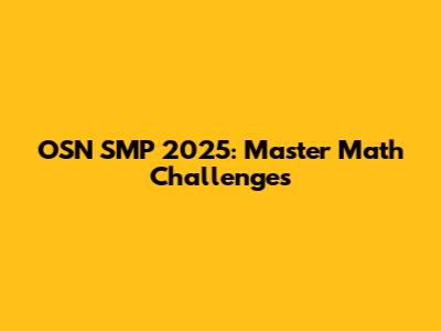 OSN SMP 2025: Master Math Challenges