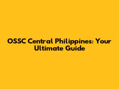OSSC Central Philippines: Your Ultimate Guide