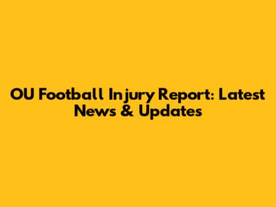 OU Football Injury Report: Latest News & Updates