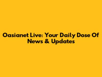 Oasianet Live: Your Daily Dose Of News & Updates
