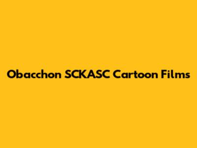 Obacchon SCKASC Cartoon Films